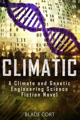 Cover image for Climatic - A Climate and Genetic Engineering Science Fiction Novel