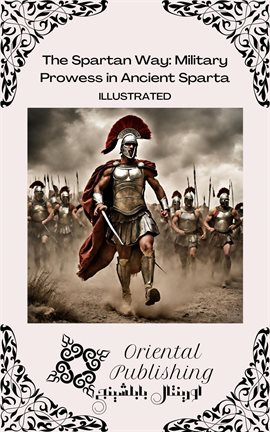 Cover image for The Spartan Way Military Prowess in Ancient Sparta