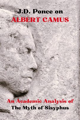 Cover image for J.D. Ponce on Albert Camus: An Academic Analysis of The Myth of Sisyphus