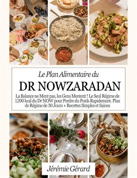 Cover image for Le Plan Alimentaire du Dr Nowzaradan: La Balance ne Ment pas, les Gens Mentent ! Le Seul Régime d...