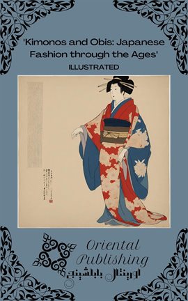 Cover image for Kimonos and Obis Japanese Fashion through the Ages