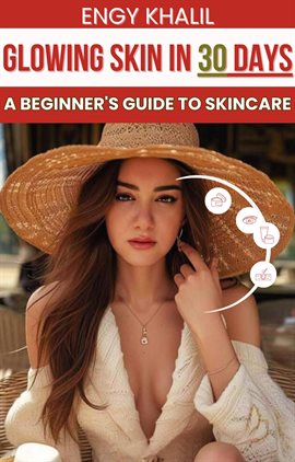 Cover image for Glowing Skin in 30 Days: A Beginner's Guide to Skincare