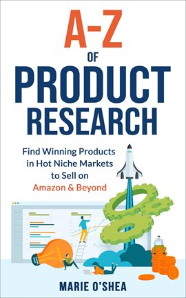 Imagen de portada para A-Z of Product Research: Find Winning Products in Hot Niche Markets to Sell on Amazon and Beyond