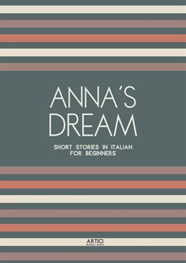 Cover image for Anna's Dream: Short Stories in Italian for Beginners