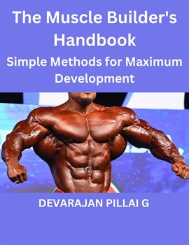 Cover image for The Muscle Builder's Handbook: Simple Methods for Maximum Development