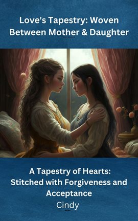 Cover image for Love's Tapestry Woven Between Mother & Daughter