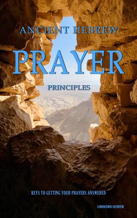 Cover image for Ancient Hebrew Prayer Principles: Keys to Getting Your Prayers Answered