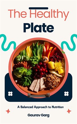 Cover image for The Healthy Plate: A Balanced Approach to Nutrition