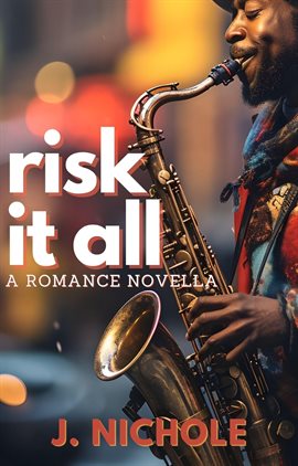 Cover image for Risk It All: A Romance Novella