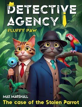 Cover image for Detective Agency "Fluffy Paw": The Case of the Stolen Parrot