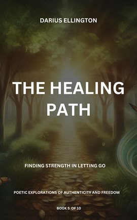Cover image for The Healing Path: Finding Strength in Letting Go