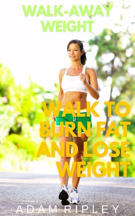 Cover image for Walk-Away Weight: Walk to Burn Fat and Lose Weight