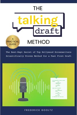 Cover image for The Talking Draft Method: Hollywood's Secret for a Fast First Draft