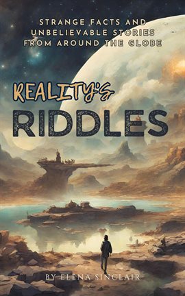 Cover image for Reality's Riddles: Strange Facts and Unbelievable Stories From Around the Globe