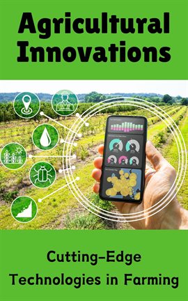 Cover image for Agricultural Innovations : Cutting-Edge Technologies in Farming