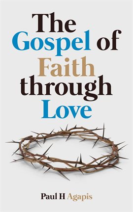 Cover image for The Gospel of Faith through Love