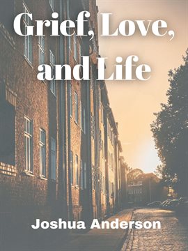 Cover image for Grief, Love, and Life