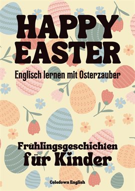Cover image for Happy Easter: Englisch lernen mit Osterzauber Frühlingsgeschichten für Kinder