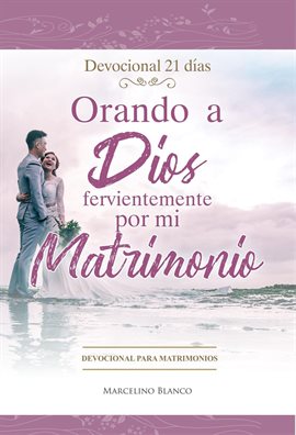Cover image for Orando a Dios fervientemente por mi matrimonio