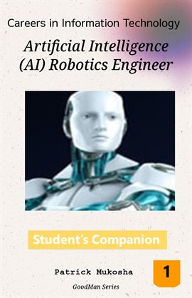 Cover image for "Careers in Information Technology: Artificial Intelligence (AI) Robotics Engineer"