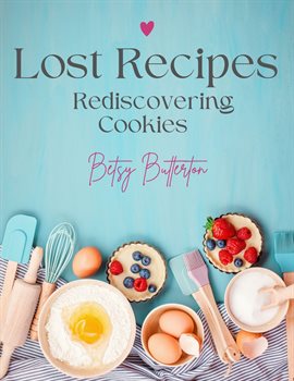 Cover image for Lost Recipes: Rediscovering Cookies