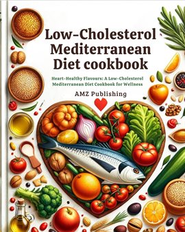 Cover image for Low-cholesterol Mediterranean Diet cookbook :  Heart-Healthy Flavours: A Low-Cholesterol Mediterr...