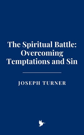 Imagen de portada para The Spiritual Battle: Overcoming Temptations and Sin
