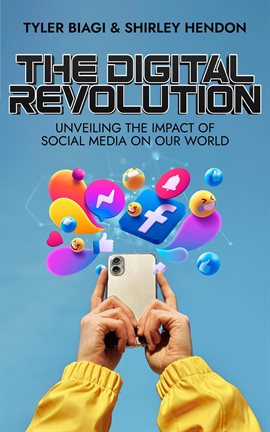 Cover image for The Digital Revolution: Unveiling the Impact of Social Media on our World