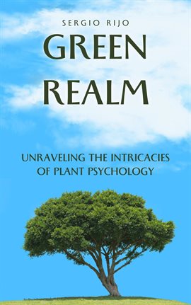 Imagen de portada para Green Realm: Unraveling the Intricacies of Plant Psychology