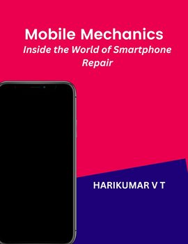 Cover image for Mobile Mechanics: Inside the World of Smartphone Repair