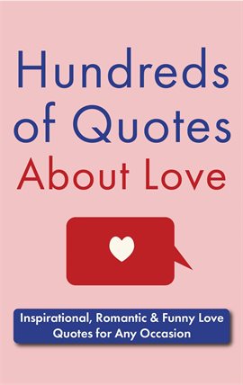 Cover image for Hundreds of Quotes About Love: Inspirational, Romantic & Funny Love Quotes for Any Occasion