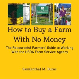 Cover image for How to Buy a Farm With No Money; The Resourceful Farmers Guide to Working With the Usda Farm Service