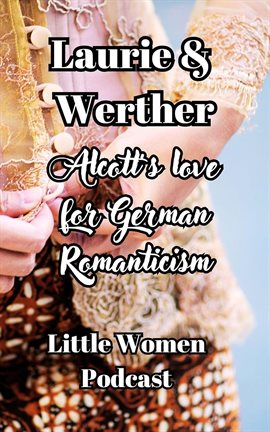 Cover image for Laurie and Werther, Alcott's Love For German Romanticism