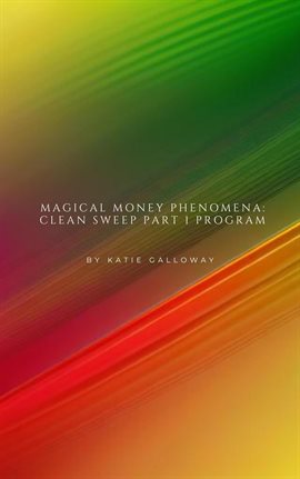 Cover image for Magical Money Phenomena: Clean Sweep Part 1 Program