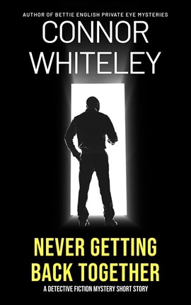 Cover image for Never Getting Back Together: A Detective Fiction Mystery Short Story