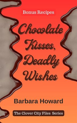 Cover image for Chocolate Kisses, Deadly Wishes - Bonus Recipes