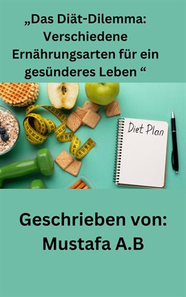 Cover image for Das Diät-Dilemma: Verschiedene Ernährungsarten für ein gesünderes Leben