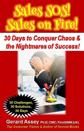 Cover image for Sales SOS! Sales on Fire! 30 Days to Conquer Chaos & the Nightmares of Success!