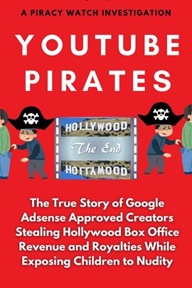 Cover image for YouTube Pirates: The True Story of Google Adsense Approved Creators Stealing Hollywood Box Office