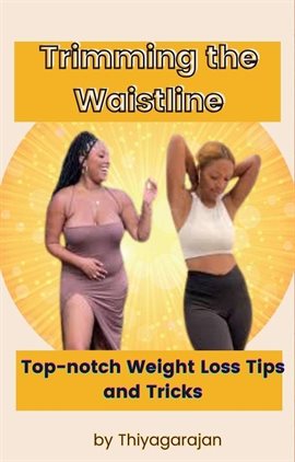 Cover image for Trimming the Waistline: Top-notch Weight Loss Tips and Tricks