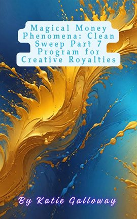 Cover image for Magical Money Phenomena: Clean Sweep Part 7 Program for Creative Royalties