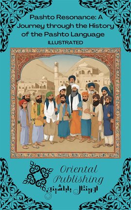 Cover image for Pashto Resonance: A Journey Through the History of the Pashto Language