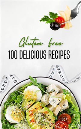 Imagen de portada para Gluten Free: 100 Delicious Recipes