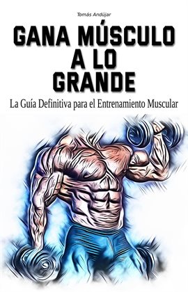 Cover image for Gana músculo a lo grande
