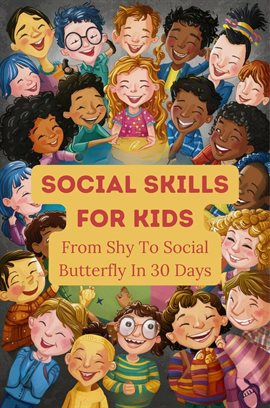 Cover image for Social Skills for Kids: From Shy to Social Butterfly in 30 Days