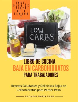 Cover image for Libro de Cocina Baja en Carbohidratos para Trabajadores: Recetas Saludables y Deliciosas Bajas en Ca