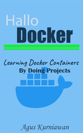 Imagen de portada para Hallo Docker: Learning Docker Containers by Doing Projects