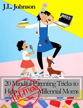 Cover image for 20 Mindful Parenting Tricks to Help Millennial Moms