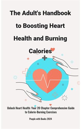 Cover image for The Adult's Handbook to Boosting Heart Health and Burning Calories