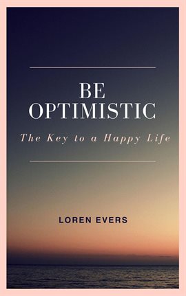 Cover image for Be Optimistic - The Key to a Happy Life